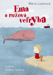 Mária Lazárová - Ema a ružová veľryba